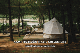 Kamp Buzluğu Nasıl Kullanılır?
