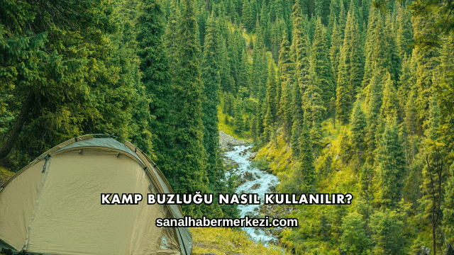 Kamp Buzluğu Nasıl Kullanılır?