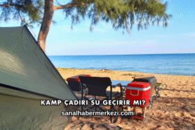 Kamp Çadırı Su Geçirir mi?