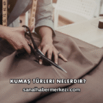 Kumaş Türleri Nelerdir?