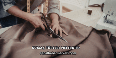 Kumaş Türleri Nelerdir?