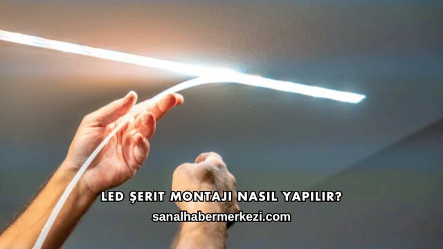 LED Şerit Montajı Nasıl Yapılır?