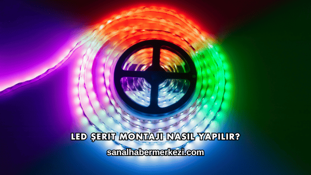 LED Şerit Montajı Nasıl Yapılır?