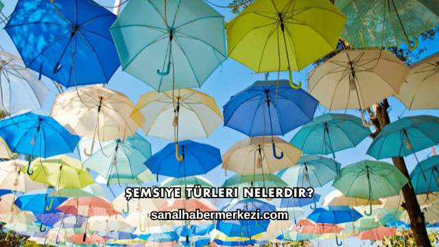 Şemsiye Türleri Nelerdir?