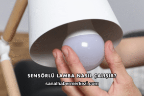 Sensörlü Lamba Nasıl Çalışır?