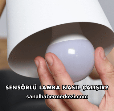 Sensörlü Lamba Nasıl Çalışır?