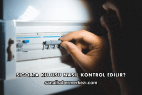 Sigorta Kutusu Nasıl Kontrol Edilir?