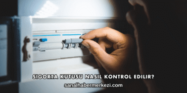 Sigorta Kutusu Nasıl Kontrol Edilir?