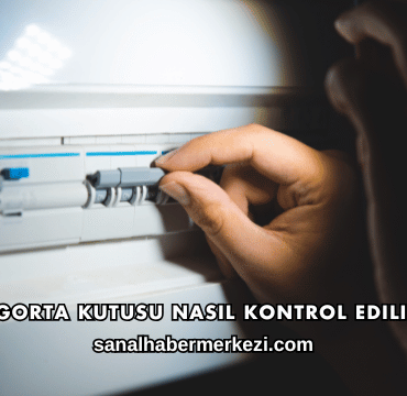 Sigorta Kutusu Nasıl Kontrol Edilir?
