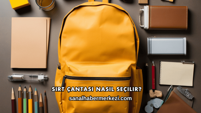 Sırt Çantası Nasıl Seçilir?