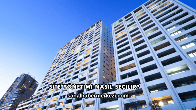 Site Yönetimi Nasıl Seçilir?