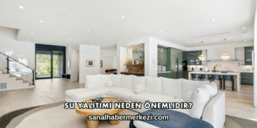 Su Yalıtımı Neden Önemlidir?