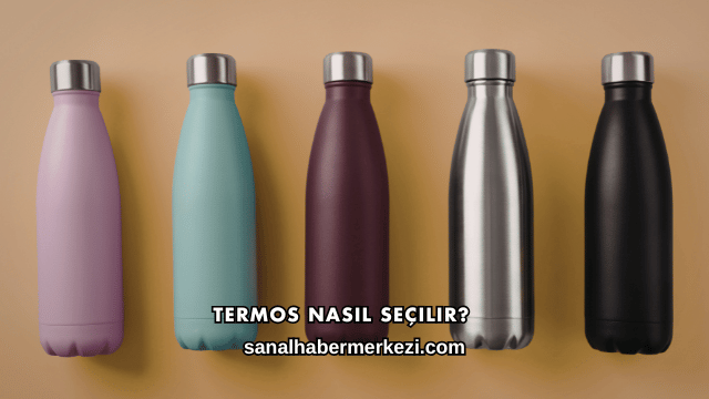 Termos Nasıl Seçilir?