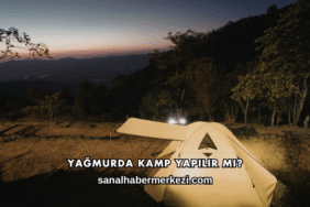 Yağmurda Kamp Yapılır mı?